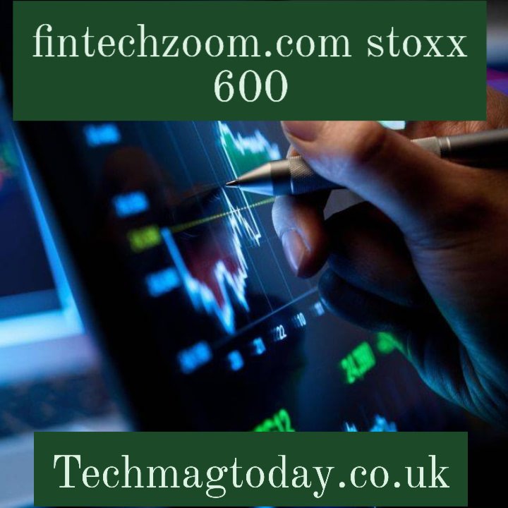 fintechzoom.com stoxx 600